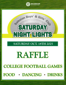Salesian Boys & Girls Club event poster for 'Saturday Night Lights.' The top features the club’s logo with the text 'Salesian Boys’ & Girls’ Club' inside a football graphic. Bold green and white lettering announces 'Saturday Night Lights' with the date, Saturday, October 18th, 2025. The poster highlights event features: raffle, college football games, food, dancing, and drinks. The design uses green, gold, and white with a football theme and grass-textured background.